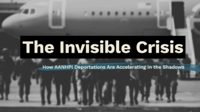 The Invisible Crisis: How AANHPI Deportations Are Accelerating in the Shadows