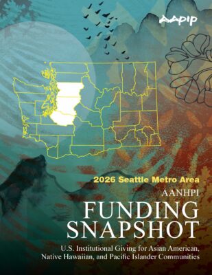 A portrait-format report cover with a layered background of teal, rust, and amber tones in an Asian ink-wash style, featuring silhouetted mountain peaks, birds in flight, and botanical line illustrations. The AAPIP logo appears in white brush-stroke lettering in the upper right. Centered in the upper half, a yellow outline map of Washington State shows county boundaries, with the Seattle metro area counties highlighted in white. In the lower half, bold text reads: "2026 Seattle Metro Area" in marigold yellow, followed by "AANHPI" in white serif text, then "FUNDING SNAPSHOT" in large white display type. Below in smaller white text: "U.S. Institutional Giving for Asian American, Native Hawaiian, and Pacific Islander Communities."