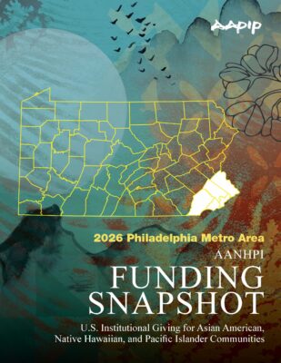 Cover of the 2026 Philadelphia Metro Area AANHPI Funding Snapshot, published by AAPIP. Subtitle: U.S. Institutional Giving for Asian American, Native Hawaiian, and Pacific Islander Communities. Features an outline map of Pennsylvania with the Philadelphia metro area counties highlighted in white.