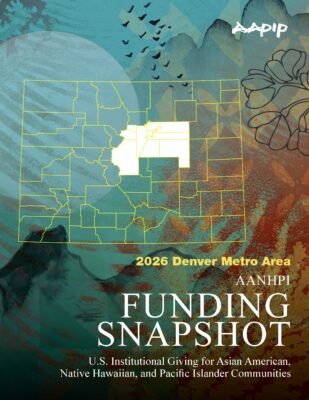 Cover of the 2026 Denver Metro Area AANHPI Funding Snapshot, published by AAPIP. Subtitle: U.S. Institutional Giving for Asian American, Native Hawaiian, and Pacific Islander Communities. Features an outline map of Colorado with the Denver metro area counties highlighted in white.