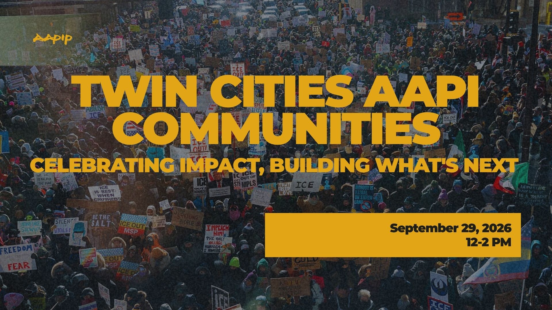 AAPIP event graphic: "Twin Cities AAPI Communities — Celebrating Impact, Building What's Next." September 29, 2026, 12–2 PM. Background is an aerial photo of a massive outdoor protest march with "ICE Out" signs visible throughout.